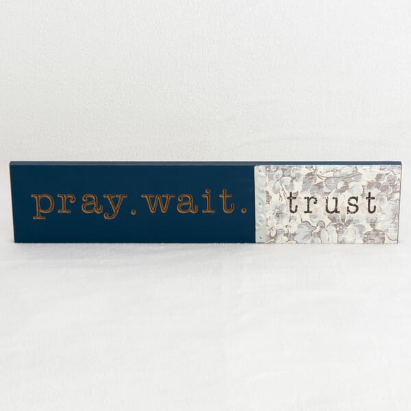 Pray Wait Trust Wall Hanger - 999-162